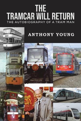 Бумажная книга «The Tramcar will Return: The Autobiography of a Tram Man», автор Энтони Янг - фото №1