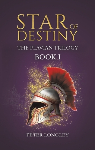 Паперова книга «Star of Destiny: The Flavian Trilogy: Book I», автор Пітер Лонглі - фото №1