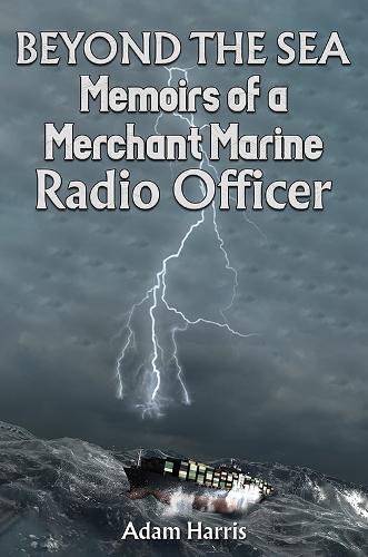 Бумажная книга «Beyond the Sea: Memoirs of a Merchant Marine Radio Officer», автор Адам Харрис - фото №1