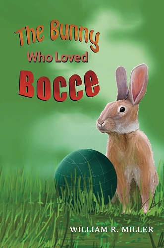 Бумажная книга «The Bunny who Loved Bocce», автор Уильям Р. Миллер - фото №1
