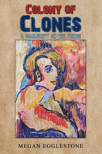 Бумажная книга «Colony of Clones: A Community on the Fringe», автор Меган Эгглстоун - фото №1