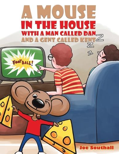 Бумажная книга «A Mouse in the House with a Man Called Dan and a Gent Called Kent», автор Джо Саутхолл - фото №1