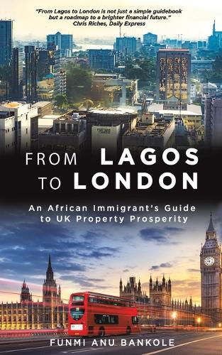 Бумажная книга «From Lagos to London: An African Immigrant's Guide to UK Property Prosperity», автор Фунми Ану Банколе - фото №1