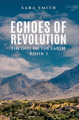 Бумажная книга «Echoes of Revolution: The God on the Earth – Book 1», автор Сара Смит - фото №1