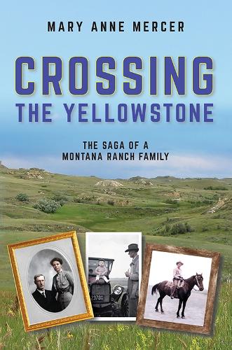 Бумажная книга «Crossing the Yellowstone: The Saga of a Montana Ranch Family», автор Мэри Энн Мерсер - фото №1