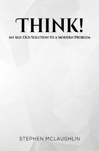 Бумажная книга «Think!: An Age-Old Solution to a Modern Problem», автор Стивен Маклафлин - фото №1