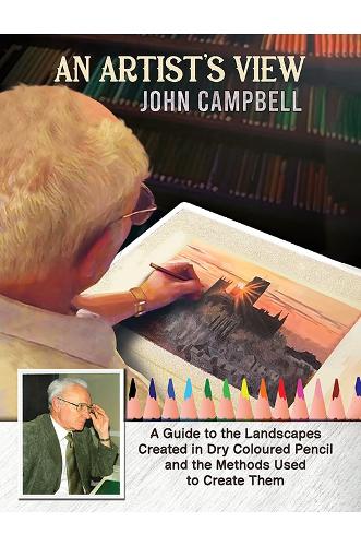 Бумажная книга «An Artist’s View: A Guide to the Landscapes Created in Dry Coloured Pencil and the Methods Used to Create Them», автор Джон Кемпбелл - фото №1