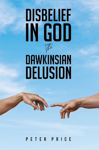 Бумажная книга «Disbelief in God: The Dawkinsian Delusion», автор Питер Прайс - фото №1
