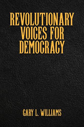 Бумажная книга «Revolutionary Voices for Democracy», автор Гэри Л. Уильямс - фото №1