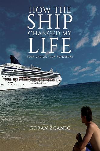 Бумажная книга «How the Ship Changed My Life: Your Choice, Your Adventure», автор Горан Зганец - фото №1
