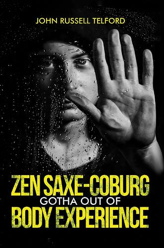 Бумажная книга «Zen Saxe-Coburg-Gotha Out of Body Experience», автор Джон Рассел Телфорд - фото №1