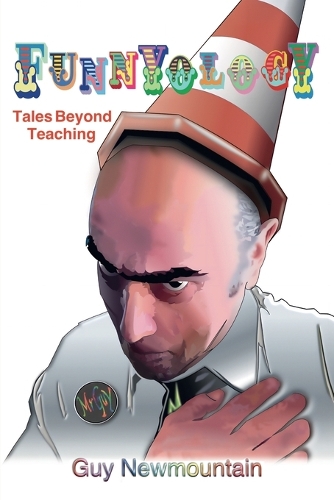 Бумажная книга «Funnyology: Tales Beyond Teaching», автор Гай Ньюмаунтин - фото №1