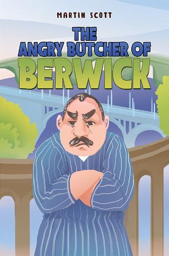 Бумажная книга «The Angry Butcher of Berwick», автор Мартин Скотт - фото №1