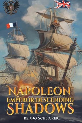Бумажная книга «Napoleon: Emperor Descending Shadows», автор Бенно Шликер - фото №1