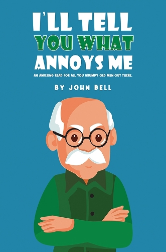 Бумажная книга «I'll Tell You What Annoys Me», автор Джон Белл - фото №1