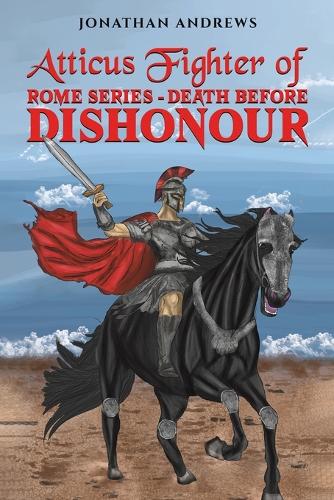 Бумажная книга «Atticus Fighter of Rome Series – Death Before Dishonour», автор Джонатан Эндрюс - фото №1