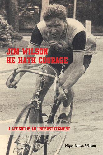Бумажная книга «Jim Wilson: He Hath Courage: A Legend is an Understatement», автор Найджел Джеймс Уилсон - фото №1