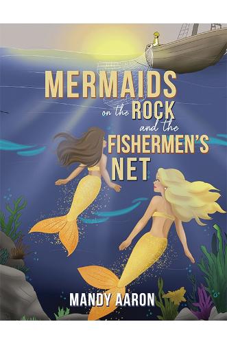 Бумажная книга «Mermaids on the Rock and the Fishermen’s Net», автор Мэнди Аарон - фото №1