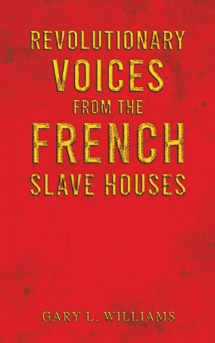 Бумажная книга «Revolutionary Voices from the French Slave Houses», автор Гэри Л. Уильямс - фото №1