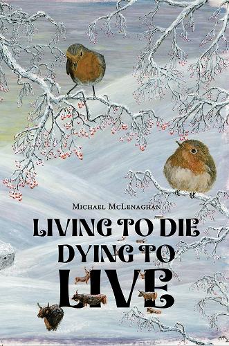 Паперова книга «Living to Die - Dying to Live», автор Майкл Макленаган - фото №1