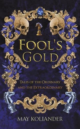 Бумажная книга «Fool’s Gold: Tales of the Ordinary and the Extraordinary», автор Май Колиандер - фото №1