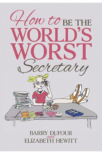 Бумажная книга «How to Be the World's Worst Secretary», авторов Барри Дюфур, Элизабет Хьюитт - фото №1