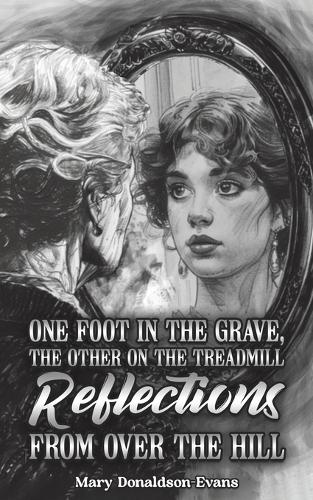 Паперова книга «One Foot in the Grave, the Other on the Treadmill: Reflections from Over the Hill», автор Мері Дональдсон-Еванс - фото №1