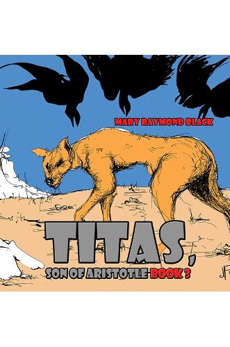 Бумажная книга «Titas, Son of Aristotle: Book 3», автор Мэри Рэймонд Блэк - фото №1