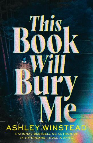 Паперова книга «This Book Will Bury Me: A dark and addictive thriller inspired by true crime from TikTok favourite Ashley Winstead», автор Ешлі Вінстед - фото №1