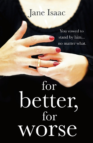 Бумажная книга «For Better, For Worse: Domestic noir meets police procedural in this gripping page-turner», автор Джейн Айзек - фото №1