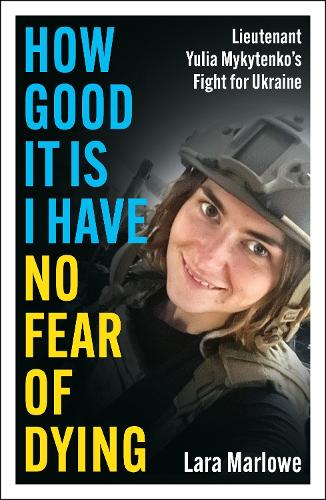 Бумажная книга «How Good It Is I have No Fear of Dying: One Woman's Fight on the Front Lines», автор Лара Марлоу - фото №1