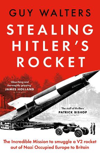 Паперова книга «Stealing Hitler's Rocket: The Incredible Mission to Smuggle a V2 out of Nazi-Occupied Europe to Britain», автор Гай Уолтерс - фото №1