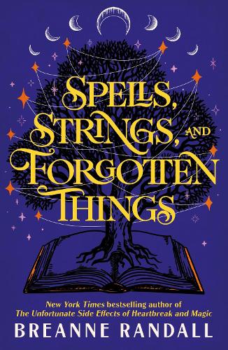 [object Object] «Spells, Strings, and Forgotten Things: the magical new novel from the NYT bestselling author of The Unfortunate Side Effects of Heartbreak and Magic», автор Брінн Ренделл - фото №1