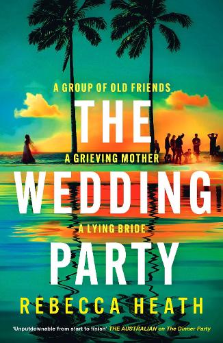 Бумажная книга «The Wedding Party: An addictive psychological thriller full of twists and turns set on a sweltering Australian beach», автор Ребекка Хит - фото №1