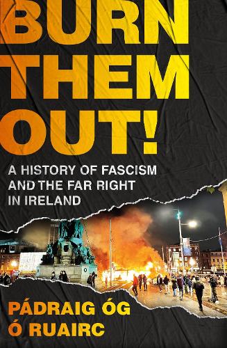 Бумажная книга «Burn Them Out!: A History of Fascism and the Far Right in Ireland», автор Падрейг Ог у Руарк - фото №1
