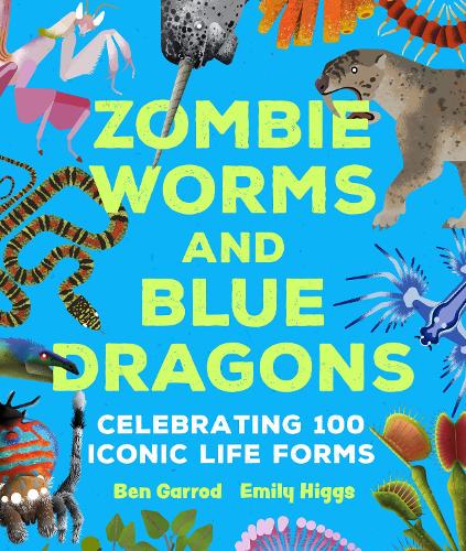 Паперова книга «Zombie Worms and Blue Dragons: Celebrating 100 Iconic Life Forms», автор Бен Гаррод - фото №1