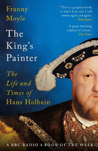 Бумажная книга «The King's Painter: The Life and Times of Hans Holbein», автор Фрэнни Мойл - фото №1