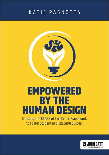 Бумажная книга «Empowered by the Human Design: Utilizing the BBARS of Excellence Framework to Foster Student and Educator Success», автор Кэти Пагнотта - фото №1