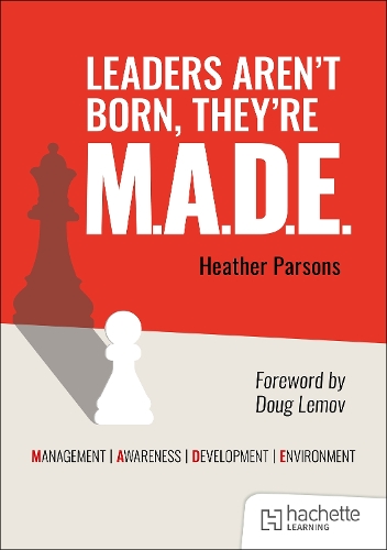Паперова книга «Leaders aren't born, they're M.A.D.E.: Management, Awareness, Development, Environment», автор Гізер Парсонс - фото №1