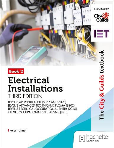 Бумажная книга «The City & Guilds Textbook: Book 2 Electrical Installations, Third Edition: For the Level 3 Apprenticeships (5357 and 5393), Level 3 Advanced Technical Diploma (8202), Level 3 Technical Occupational Entry (2366) & T Level Occupational Specialisms», автор Питер Таннер - фото №1
