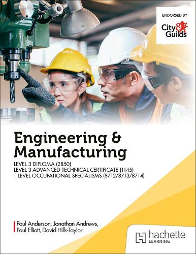 Бумажная книга «Engineering and Manufacturing for the T Level Occupational Specialisms (8712, 8713, 8714)», авторов Дэвид Хиллз-Тейлор, Джонатан Эндрюс, Пол Андерсон, Пол Эллиот - фото №1