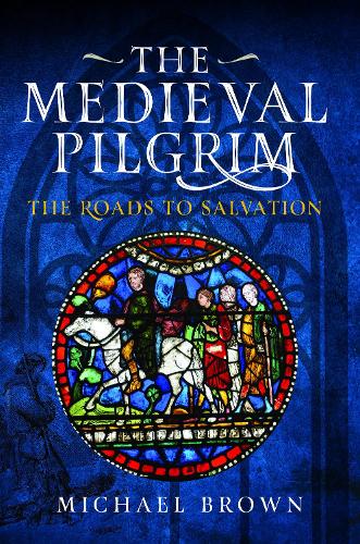 Бумажная книга «The Medieval Pilgrim: The Roads to Salvation», автор Майкл Браун - фото №1