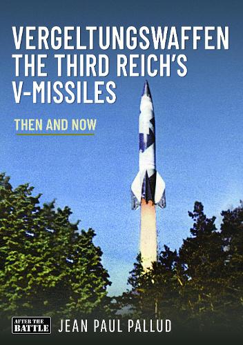 Паперова книга «Vergeltungswaffen - The Third Reich's V-Missiles: Then and Now», автор Жан-Поль Паллу - фото №1