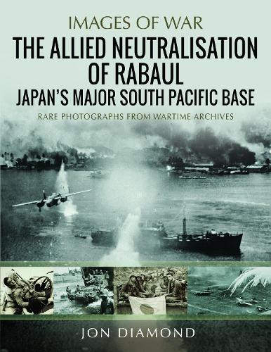 Бумажная книга «The Allied Neutralisation of Rabaul: Japan’s Major South Pacific Base», автор Джон Даймонд - фото №1