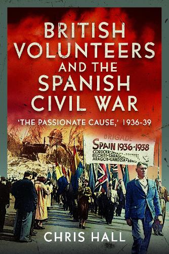 Паперова книга «British Volunteers and the Spanish Civil War: "The Passionate Cause," 1936-39», автор Крис Холл - фото №1
