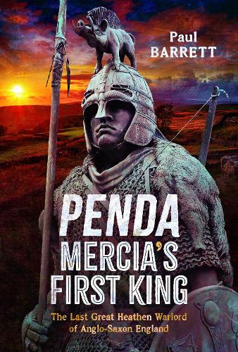 Бумажная книга «Penda, Mercia's First King: The Last Great Heathen Warlord of Anglo-Saxon England», автор Пол Баррет - фото №1