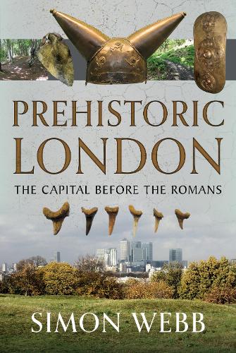 Бумажная книга «Prehistoric London: The Capital Before the Romans», автор Саймон Уэбб - фото №1