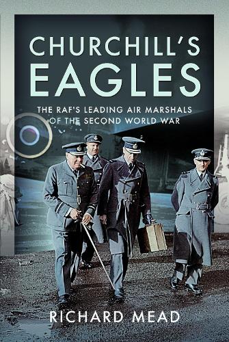 Паперова книга «Churchill's Eagles: The RAF's Leading Air Marshals of the Second World War», автор Річард Мід - фото №1
