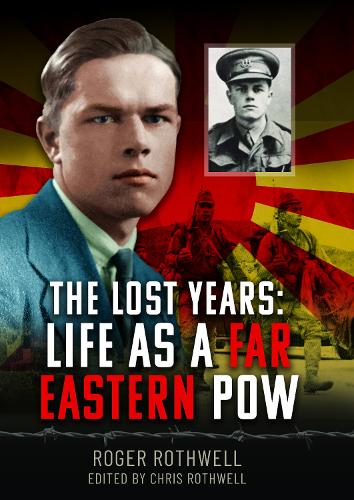Бумажная книга «The Lost Years: Life as A Far Eastern POW», автор Роджер Ротвелл - фото №1