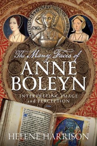 Бумажная книга «The Many Faces of Anne Boleyn: Interpreting Image and Perception», автор Элен Харрисон - фото №1